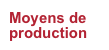 Moyens de production